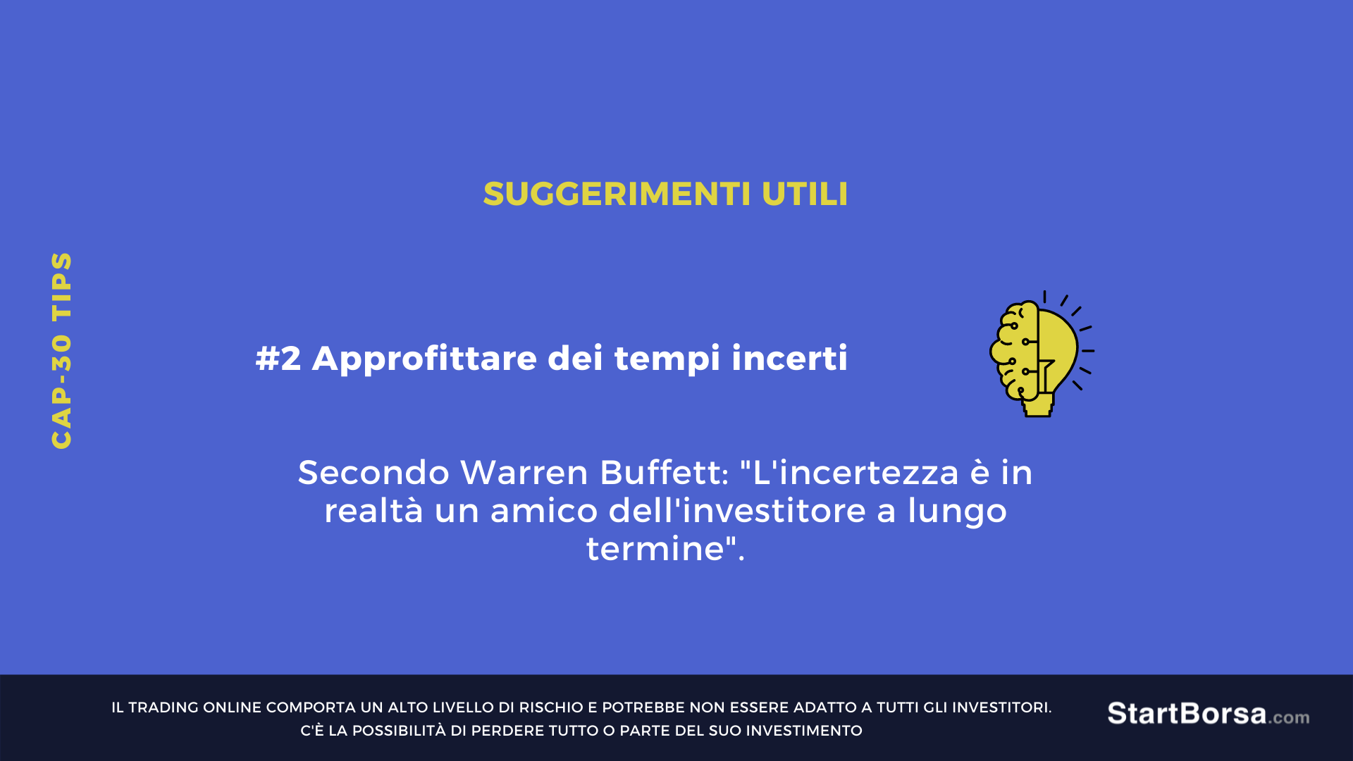 Approfitta dei momenti di incertezza